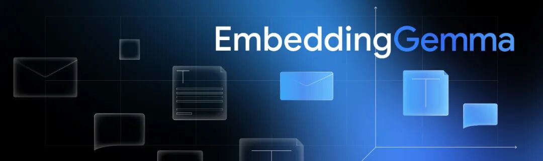 Google发布最新开放文本嵌入模型：EmbeddingGemma