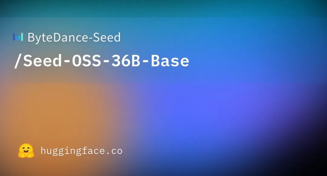 突发！字节开源 36B 模型Seed-OSS
