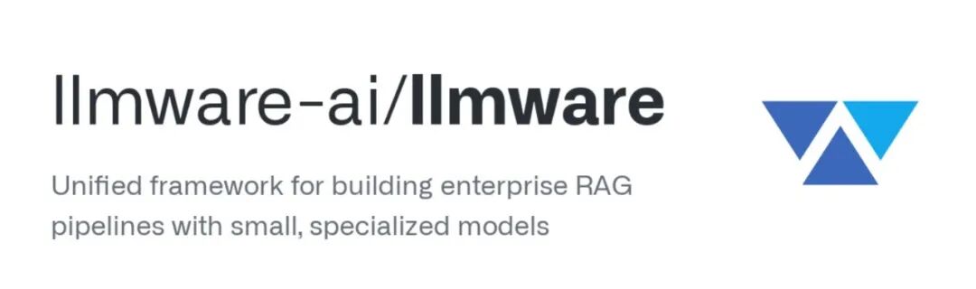 小而精：llmware如何用小型模型构建企业级RAG管道！