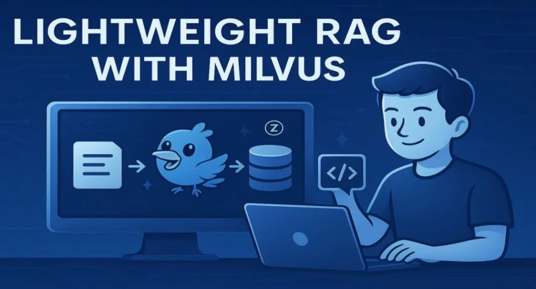 最新|Milvus_local_RAG，笔记本也能跑的本地知识库&RAG来了