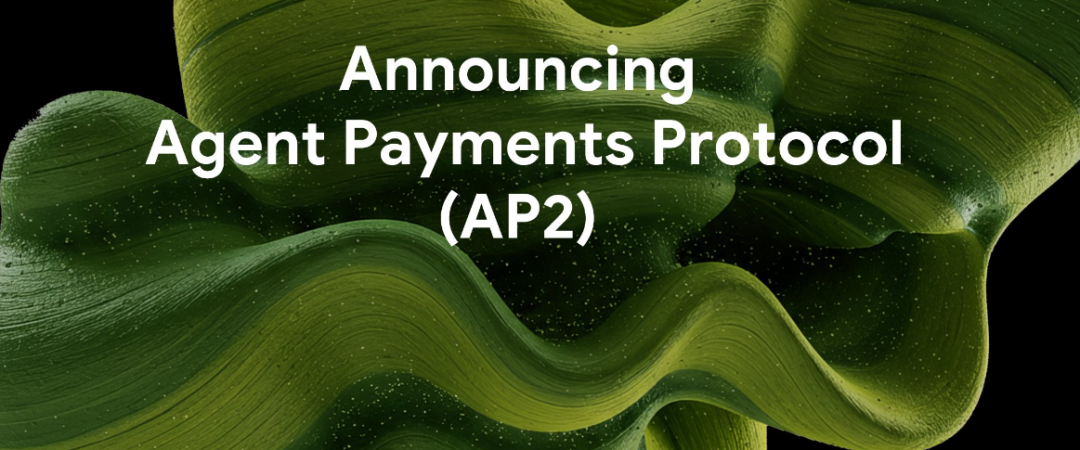 谷歌发布AP2协议，联手PayPal放大招：AI要自己下单了