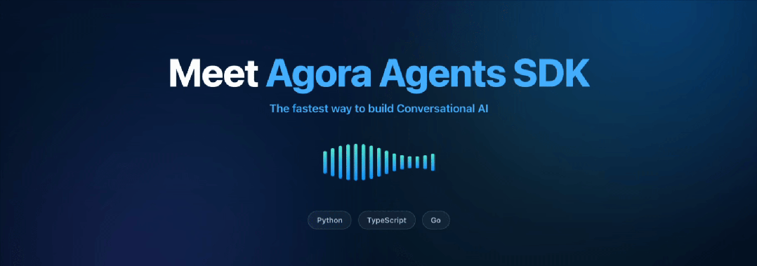Agora Agents SDK：极速构建你的第一个语音智能体