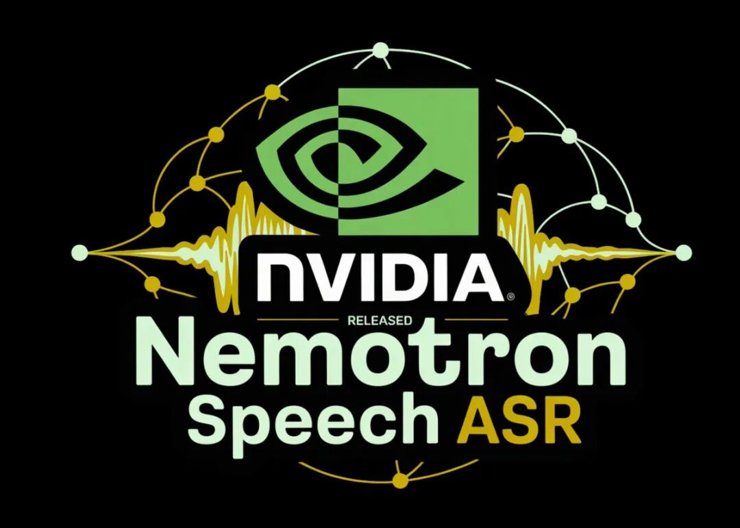 英伟达开源上瘾了！推出了一款实时语音智能体的终极 ASR：24ms 极速锁定。